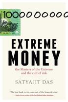 Couverture du livre « Extreme Money: The Masters of the Universe and the Cult of Risk » de Satyajit Das aux éditions Penguin Books Ltd Digital