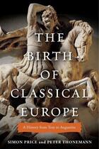 Couverture du livre « The birth of classical europe : a history from Troy to Augustine » de Peter Thonemann et Simon Price aux éditions Viking Adult