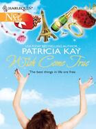 Couverture du livre « Wish Come True (Mills & Boon M&B) » de Patricia Kay aux éditions Mills & Boon Series