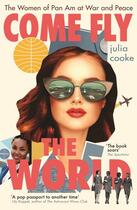 Couverture du livre « COME FLY THE WORLD - THE WOMEN OF PAN AM AT WAR AND PEACE » de Julia Cooke aux éditions Icon Books