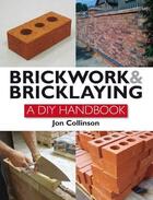 Couverture du livre « Brickwork and Bricklaying » de Collinson Jon aux éditions Crowood Press Digital