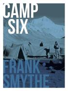 Couverture du livre « Camp Six » de Smythe Frank aux éditions Vertebrate Publishing