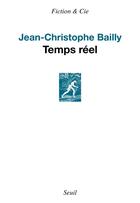 Couverture du livre « Temps réel » de Jean-Christophe Bailly aux éditions Seuil