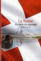 Couverture du livre « La Suisse » de Francois Walter aux éditions Gallimard
