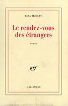 Couverture du livre « Le rendez-vous des etrangers » de Elsa Triolet aux éditions Gallimard (patrimoine Numerise)