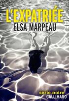 Couverture du livre « L'expatriée » de Elsa Marpeau aux éditions Gallimard