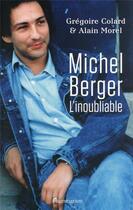 Couverture du livre « Michel Berger : l'inoubliable » de Gregoire Colard et Alain Morel aux éditions Flammarion