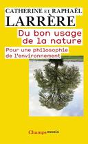 Couverture du livre « Du bon usage de la nature » de Catherine Larrere aux éditions Flammarion