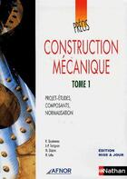 Couverture du livre « Construction mécanique t.1 ; projet-études, composants, normalisation (édition 2006) » de  aux éditions Nathan