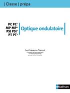 Couverture du livre « CLASSE PREPA ; optique ondulatoire ; pc/pc* - mp/mp* - psi/psi* - pt/pt* ; classe prépa ; 2ème année (édition 2007) » de Pascale Legagneux-Piquemal aux éditions Nathan Technique