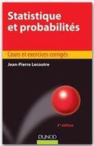 Couverture du livre « Statistique et probabilités ; manuel et exercices corrigés (5e édition) » de Jean-Pierre Lecoutre aux éditions Dunod