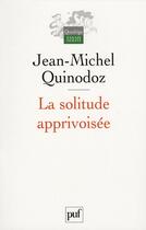 Couverture du livre « La solitude apprivoisée (3e édition) » de Jean-Michel Quinodoz aux éditions Puf