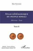 Couverture du livre « Atlas généalogique du peuple somali t. 2 : abtirsiino » de Marc Fontrier aux éditions L'harmattan
