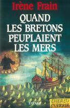 Couverture du livre « Quand les Bretons peuplaient les mers » de Irene Frain aux éditions Fayard