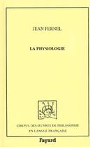 Couverture du livre « La physiologie, 1550 » de Fernel Jean aux éditions Fayard