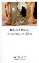 Couverture du livre « Rencontres et visites » de Bohumil Hrabal aux éditions Robert Laffont