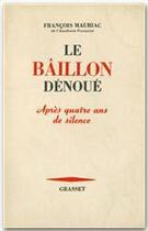 Couverture du livre « La baillon dénoué ; quatre ans de silence » de Francois Mauriac aux éditions Grasset