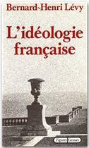 Couverture du livre « L'idéologie francaise » de Bernard-Henri Levy aux éditions Grasset