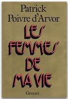 Couverture du livre « Les femmes de ma vie » de Poivre D'Arvor P. aux éditions Grasset