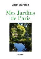 Couverture du livre « Mes jardins de Paris » de Alain Baraton aux éditions Grasset Et Fasquelle