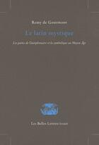 Couverture du livre « Le latin mystique ; les poésies de l'antiphonaire et la symbolique au moyen âge » de Remy De Gourmont aux éditions Belles Lettres