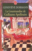Couverture du livre « La gourmandise de guillaume apollinaire » de Genevieve Dormann aux éditions Le Livre De Poche