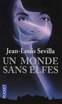 Couverture du livre « Un monde sans elfes » de Jean-Louis Sevilla aux éditions Pocket