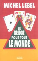 Couverture du livre « Le bridge pour tout le monde » de Michel Lebel aux éditions Rocher