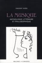 Couverture du livre « La musique ; anthologie littéraire et philosophique » de Vincent Vives aux éditions Buchet Chastel