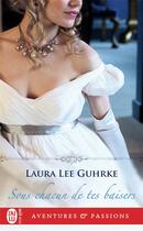 Couverture du livre « Sous chacun de tes baisers » de Laura Lee Gurhke aux éditions J'ai Lu
