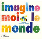 Couverture du livre « Imagine moi le monde » de  aux éditions L'harmattan