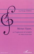 Couverture du livre « Michael Tippett, ou l'expression de la dualité en mots et en notes » de Jean-Philippe Heberle aux éditions Editions L'harmattan