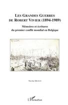 Couverture du livre « Les grandes guerres de Robert Vivier 1894-1989 ; mémoires et écritures du premier conflit mondial en Belgique » de Nicolas Mignon aux éditions Editions L'harmattan