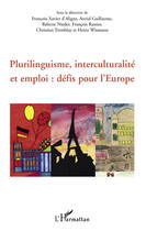 Couverture du livre « Plurilinguisme, interculturalité et emploi : défis pour l'Europe » de Francois Rastier et Francois-Xavier De Aligny et Astrid Guillaume et Babette Nieder et Christian Tremblay aux éditions Editions L'harmattan