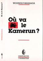 Couverture du livre « Ou va le kamerun ? » de Massaga Wongly aux éditions Editions L'harmattan