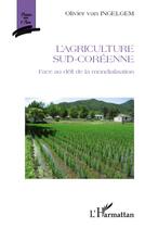 Couverture du livre « L'agriculture sud-coréenne face au défi de la mondialisation » de Olivier Van Ingelgem aux éditions L'harmattan