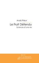 Couverture du livre « Le fruit defendu » de Anais Prieur aux éditions Editions Le Manuscrit