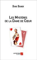 Couverture du livre « Les mystères de la dame de coeur » de Diane Duaner aux éditions Editions Du Net