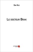 Couverture du livre « Le docteur Brak » de Dino Hass aux éditions Editions Du Net