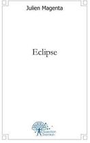 Couverture du livre « Eclipse » de Magenta Julien aux éditions Edilivre