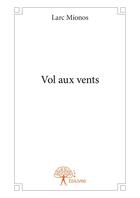 Couverture du livre « Vol aux vents » de Larc Mionos aux éditions Editions Edilivre