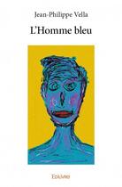 Couverture du livre « L'homme bleu » de Jean-Philippe Vella aux éditions Edilivre
