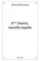 Couverture du livre « 8ème district, nouvelle enquête » de Marina Chevasson aux éditions Edilivre