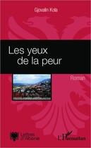 Couverture du livre « Les yeux de la peur » de Gjovalin Kola aux éditions L'harmattan