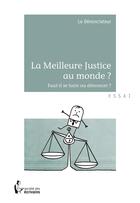 Couverture du livre « La meilleure justice au monde ? » de Le Denonciateur aux éditions Societe Des Ecrivains