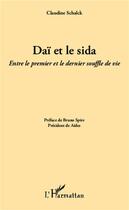 Couverture du livre « Daï et le sida ; entre le premier et le dernier souffle de vie » de Claudine Schalck aux éditions L'harmattan