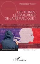Couverture du livre « Les jeunes, les mal-aimés de la République ! » de Dominique Thierry aux éditions L'harmattan