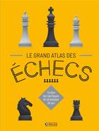 Couverture du livre « Le grand atlas des échecs ; toutes les tactiques et stratégies de jeu » de  aux éditions Glenat