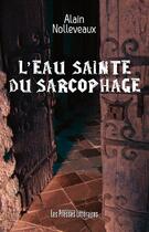 Couverture du livre « L'eau sainte du sarcophage » de Alain Nolleveaux aux éditions Presses Litteraires