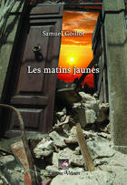 Couverture du livre « Les matins jaunes » de Samuel Goillot aux éditions Velours